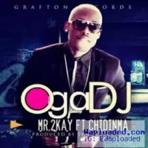 Mr 2kay - Oga DJ ft Chidinma (Prod. by Tha Suspect)